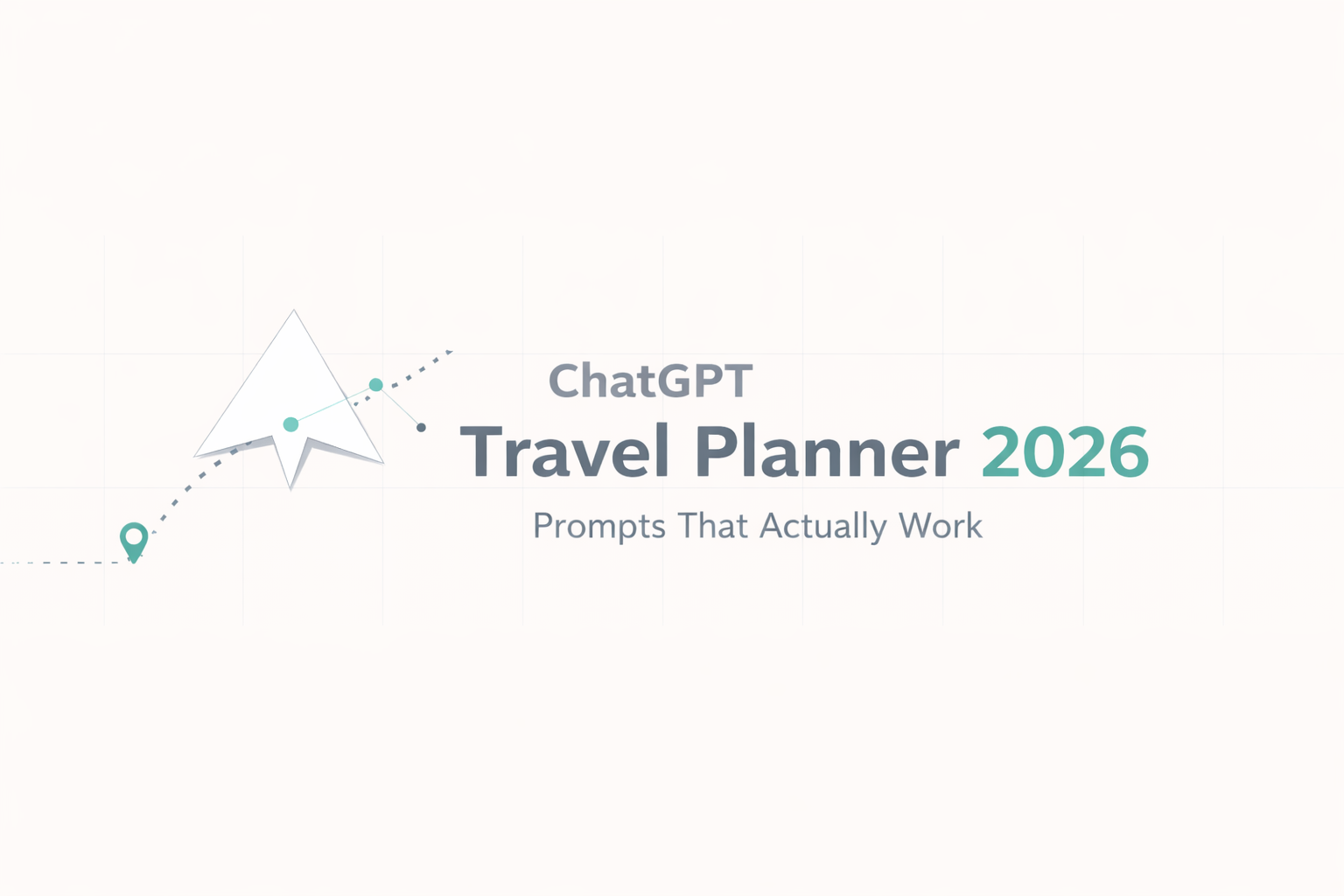 ChatGPT travel planner guide 2026 — prompts and tips for planning trips with AI